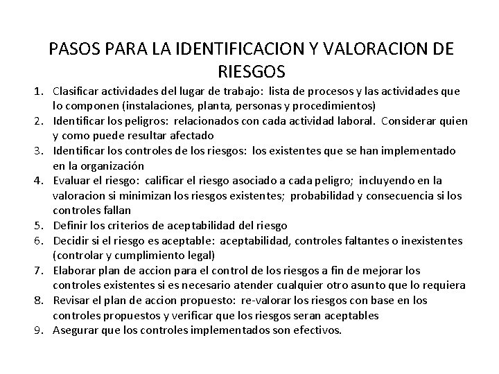 PASOS PARA LA IDENTIFICACION Y VALORACION DE RIESGOS 1. Clasificar actividades del lugar de