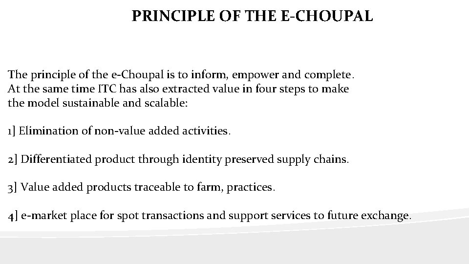 PRINCIPLE OF THE E-CHOUPAL The principle of the e-Choupal is to inform, empower and