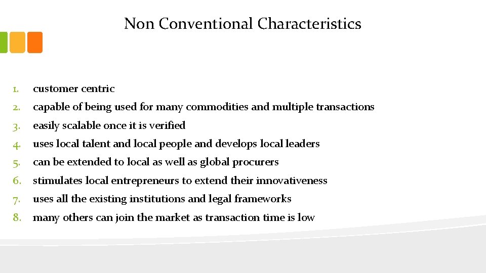 Non Conventional Characteristics 1. customer centric 2. capable of being used for many commodities