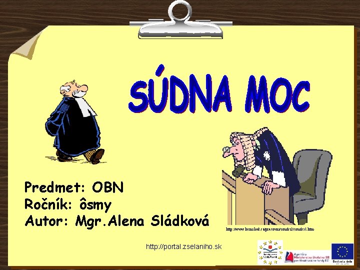 Predmet: OBN Ročník: ôsmy Autor: Mgr. Alena Sládková http: //portal. zselaniho. sk http: //www.