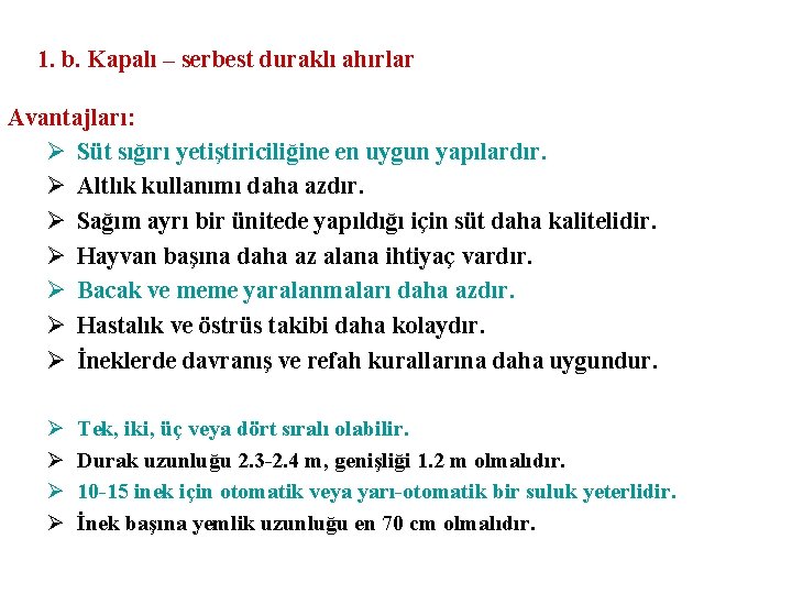 1. b. Kapalı – serbest duraklı ahırlar Avantajları: Ø Süt sığırı yetiştiriciliğine en uygun