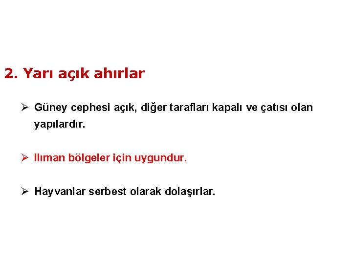 2. Yarı açık ahırlar Ø Güney cephesi açık, diğer tarafları kapalı ve çatısı olan