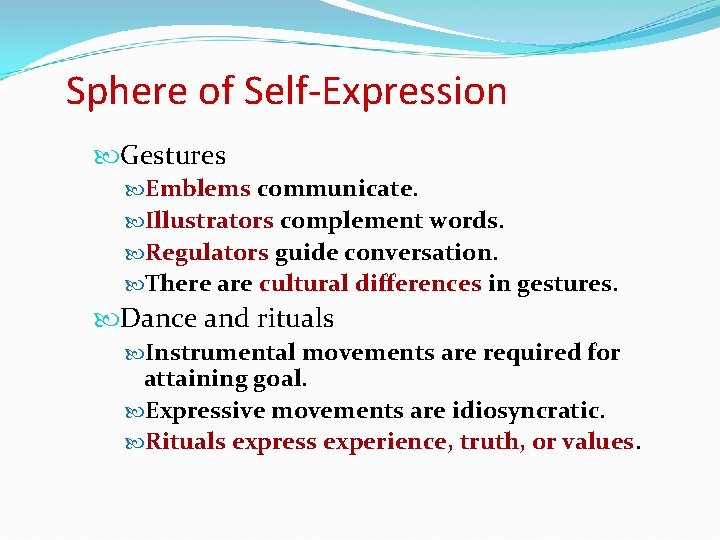 Sphere of Self-Expression Gestures Emblems communicate. Illustrators complement words. Regulators guide conversation. There are