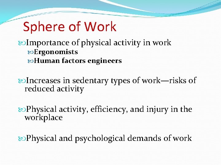 Sphere of Work Importance of physical activity in work Ergonomists Human factors engineers Increases
