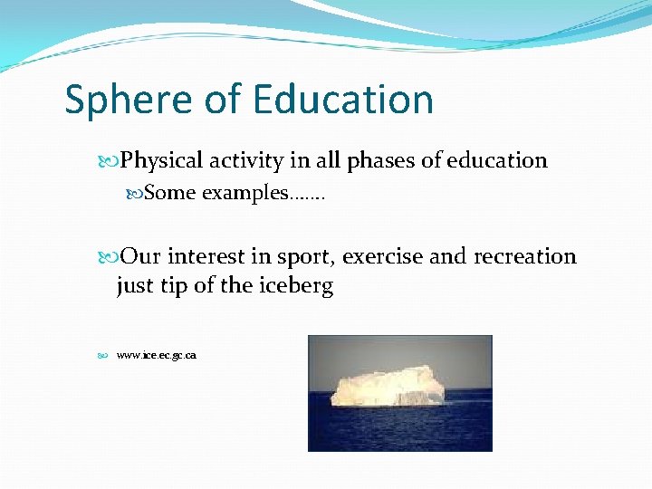 Sphere of Education Physical activity in all phases of education Some examples……. Our interest