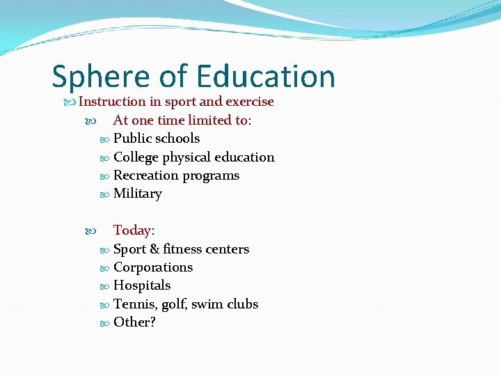 Sphere of Education Instruction in sport and exercise At one time limited to: to