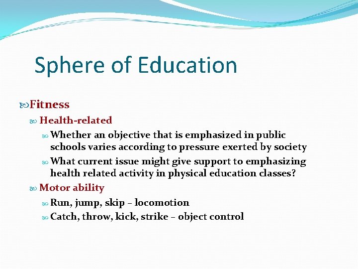 Sphere of Education Fitness Health-related Whether an objective that is emphasized in public schools