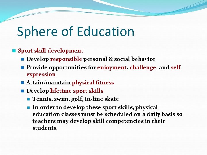 Sphere of Education n Sport skill development n Develop responsible personal & social behavior