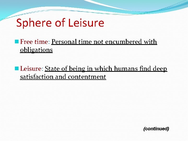 Sphere of Leisure n Free time: Personal time not encumbered with obligations n Leisure: