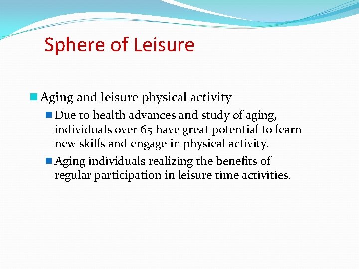 Sphere of Leisure n Aging and leisure physical activity n Due to health advances
