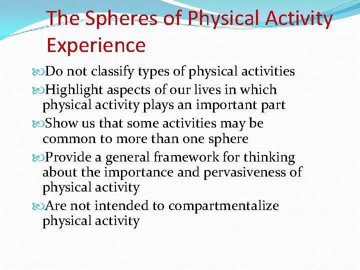 The Spheres of Physical Activity Experience Do not classify types of physical activities Highlight