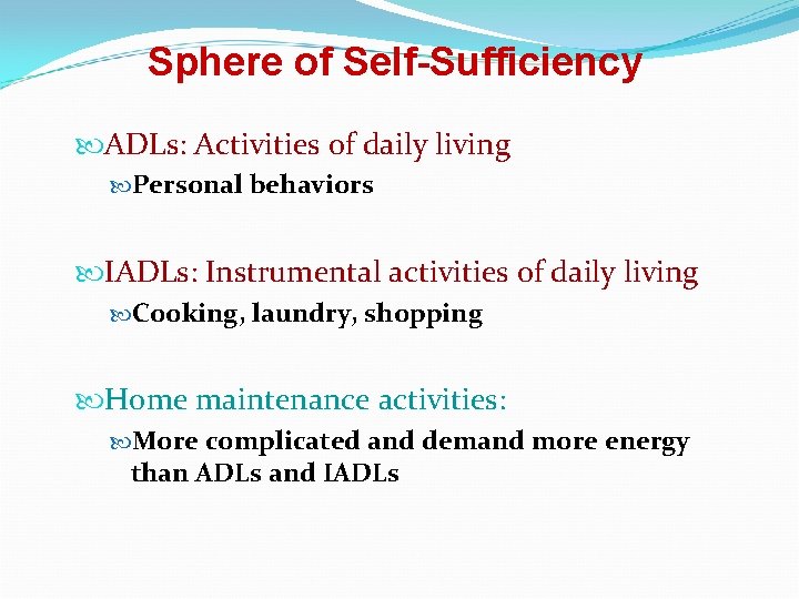 Sphere of Self-Sufficiency ADLs: Activities of daily living Personal behaviors IADLs: Instrumental activities of