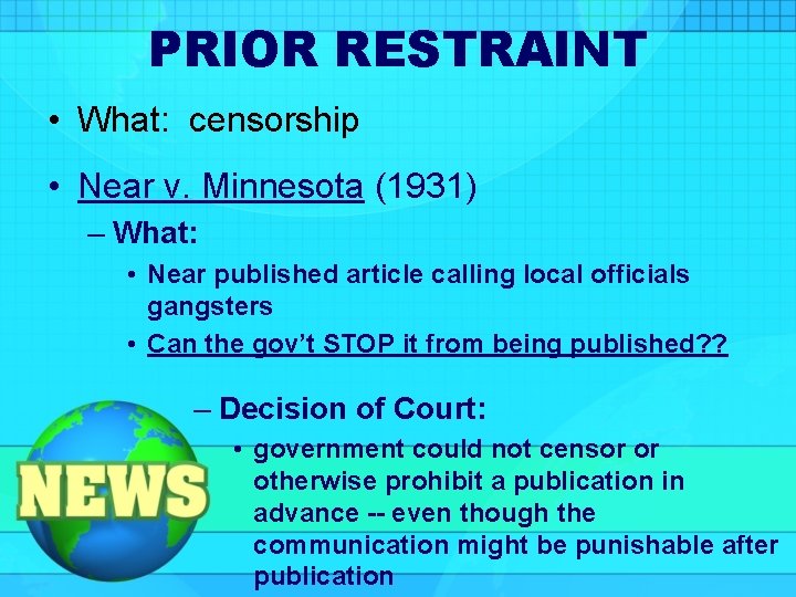 PRIOR RESTRAINT • What: censorship • Near v. Minnesota (1931) – What: • Near PRIOR RESTRAINT • What: censorship • Near v. Minnesota (1931) – What: • Near