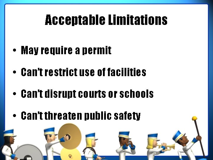 Acceptable Limitations • May require a permit • Can’t restrict use of facilities • Acceptable Limitations • May require a permit • Can’t restrict use of facilities •