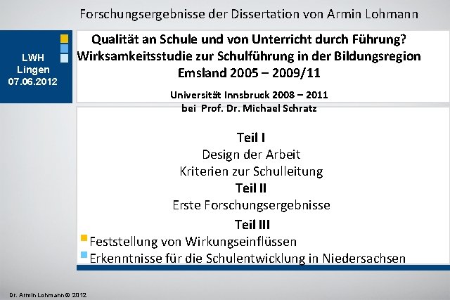 Forschungsergebnisse der Dissertation von Armin Lohmann LWH Lingen 07. 06. 2012 Qualität an Schule