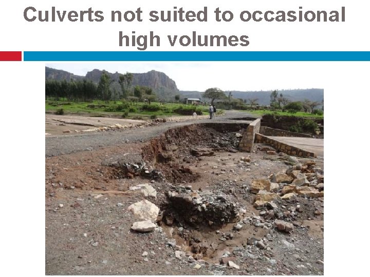 Culverts not suited to occasional high volumes 