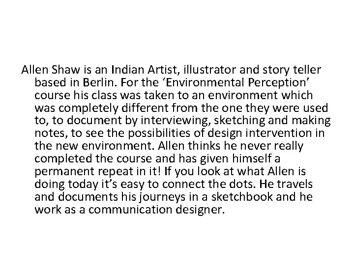 Allen Shaw is an Indian Artist, illustrator and story teller based in Berlin. For
