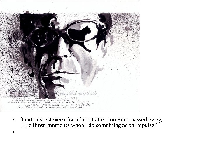  • ‘I did this last week for a friend after Lou Reed passed