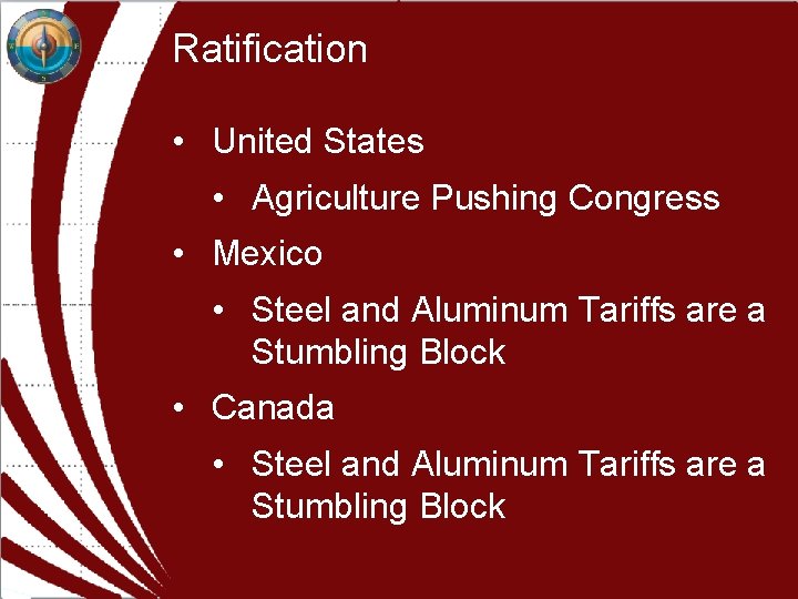 Ratification • United States • Agriculture Pushing Congress • Mexico • Steel and Aluminum Ratification • United States • Agriculture Pushing Congress • Mexico • Steel and Aluminum
