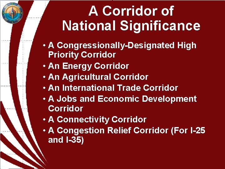 A Corridor of National Significance • A Congressionally-Designated High Priority Corridor • An Energy A Corridor of National Significance • A Congressionally-Designated High Priority Corridor • An Energy