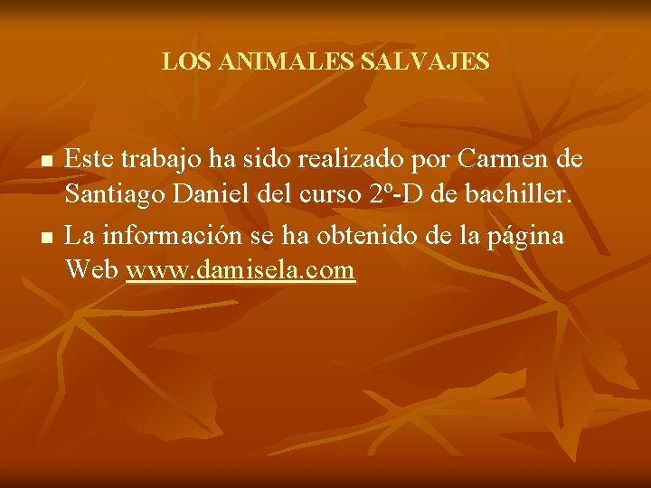 LOS ANIMALES SALVAJES n n Este trabajo ha sido realizado por Carmen de Santiago