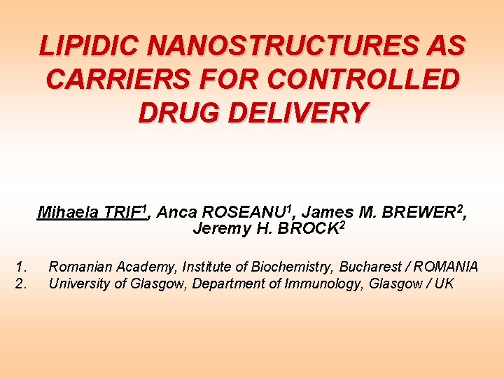 LIPIDIC NANOSTRUCTURES AS CARRIERS FOR CONTROLLED DRUG DELIVERY Mihaela TRIF 1, Anca ROSEANU 1,