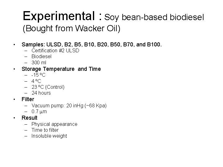 Experimental : Soy bean-based biodiesel (Bought from Wacker Oil) • Samples: ULSD, B 2,