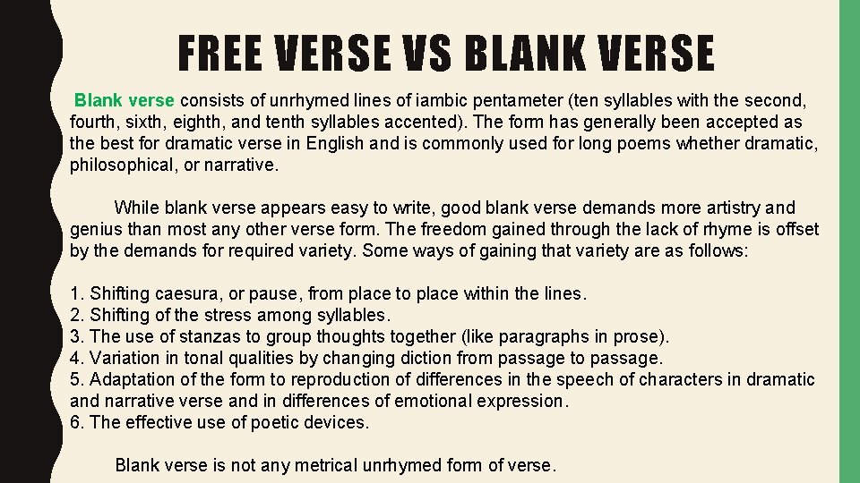 FREE VERSE VS BLANK VERSE Blank verse consists of unrhymed lines of iambic pentameter