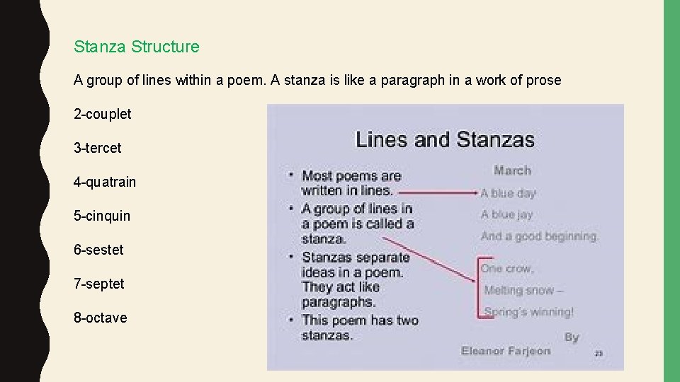 Stanza Structure A group of lines within a poem. A stanza is like a