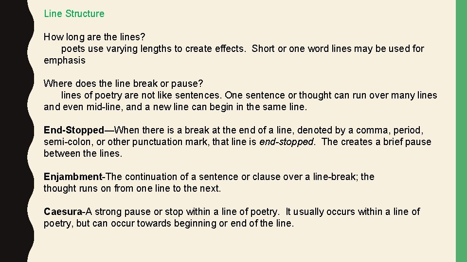 Line Structure How long are the lines? poets use varying lengths to create effects.