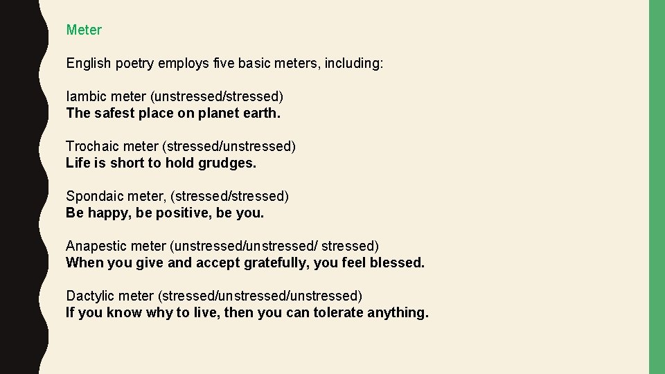 Meter English poetry employs five basic meters, including: Iambic meter (unstressed/stressed) The safest place