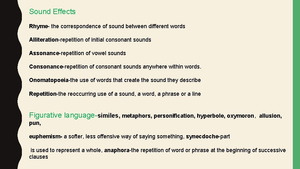 Sound Effects Rhyme- the correspondence of sound between different words Alliteration-repetition of initial consonant