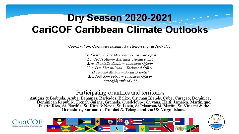 Dry Season 2020 -2021 Cari. COF Caribbean Climate Outlooks Coordination: Caribbean Institute for Meteorology