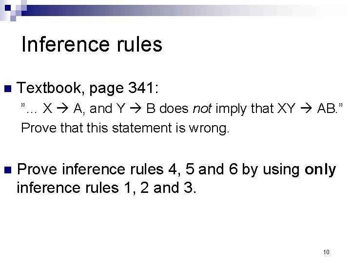 Inference rules n Textbook, page 341: ”… X A, and Y B does not