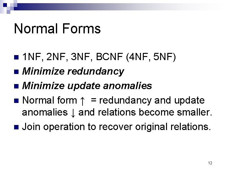 Normal Forms 1 NF, 2 NF, 3 NF, BCNF (4 NF, 5 NF) n