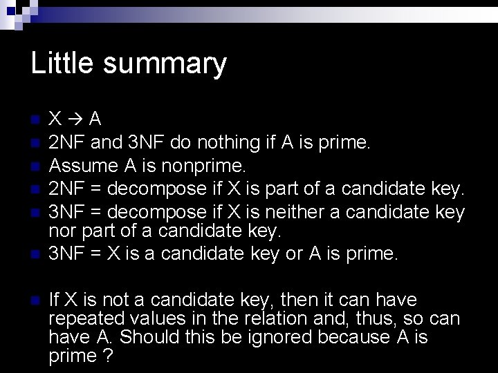 Little summary n n n n X A 2 NF and 3 NF do