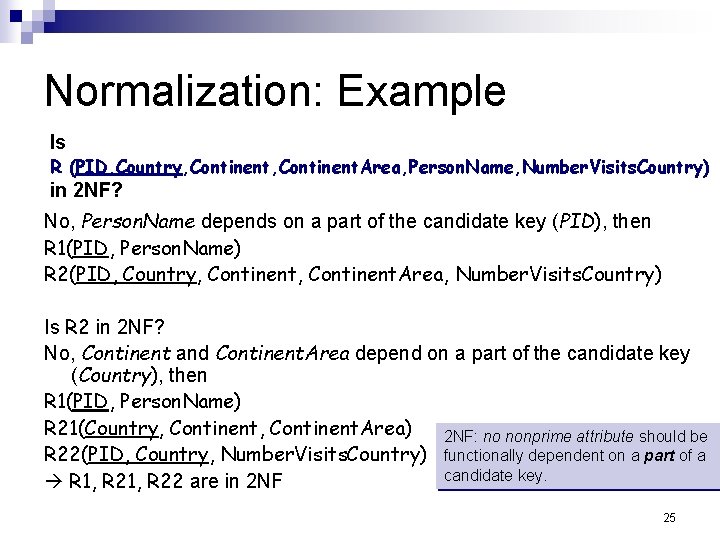 Normalization: Example Is R (PID, Country, Continent. Area, Person. Name, Number. Visits. Country) in