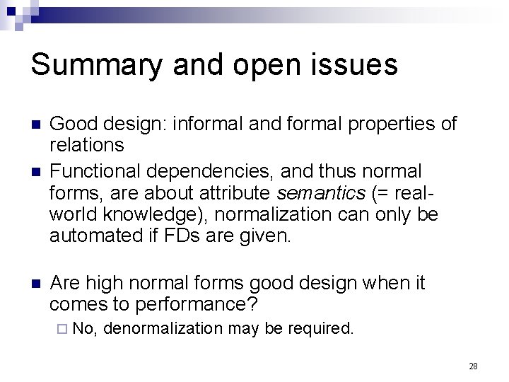 Summary and open issues n n n Good design: informal and formal properties of