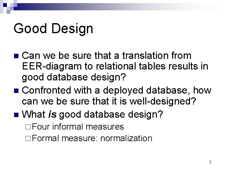 Good Design Can we be sure that a translation from EER-diagram to relational tables