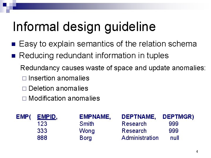 Informal design guideline n n Easy to explain semantics of the relation schema Reducing