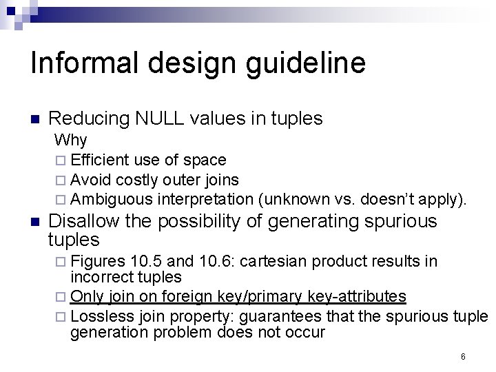 Informal design guideline n Reducing NULL values in tuples Why ¨ Efficient use of
