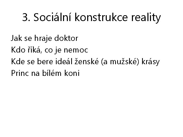 3. Sociální konstrukce reality Jak se hraje doktor Kdo říká, co je nemoc Kde