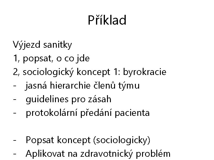 Příklad Výjezd sanitky 1, popsat, o co jde 2, sociologický koncept 1: byrokracie -