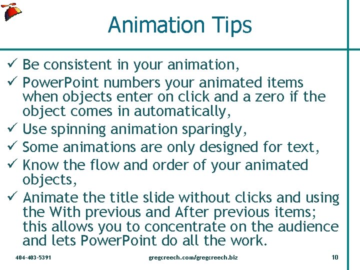 Animation Tips ü Be consistent in your animation, ü Power. Point numbers your animated
