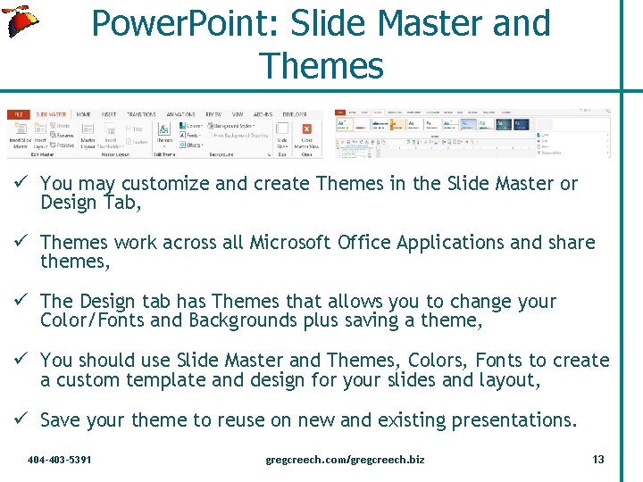 Power. Point: Slide Master and Themes ü You may customize and create Themes in