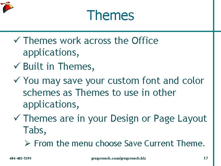 Themes ü Themes work across the Office applications, ü Built in Themes, ü You