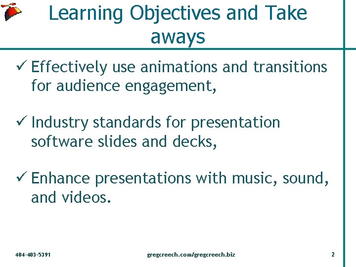 Learning Objectives and Take aways ü Effectively use animations and transitions for audience engagement,