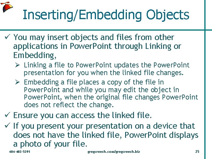 Inserting/Embedding Objects ü You may insert objects and files from other applications in Power.