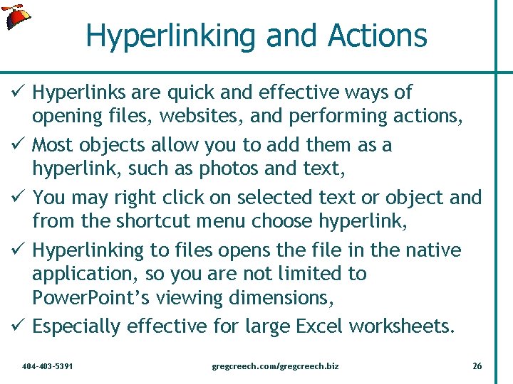 Hyperlinking and Actions ü Hyperlinks are quick and effective ways of opening files, websites,