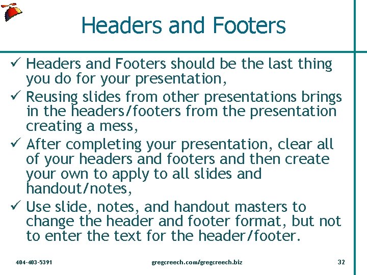 Headers and Footers ü Headers and Footers should be the last thing you do